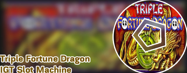 Triple fortune dragon slot machine